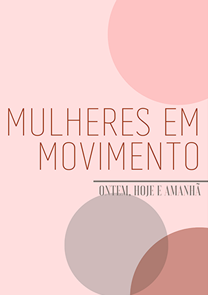 Mulheres em Movimento - Ontem, hoje e amanhã